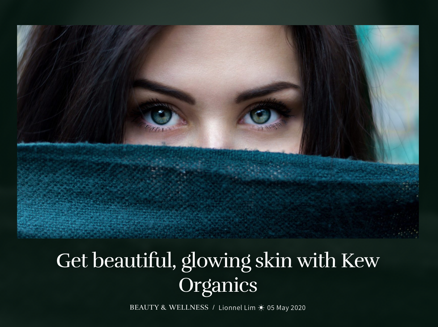 Get beautiful, glowing skin with Kew Organics - Prestige 5 May 2020